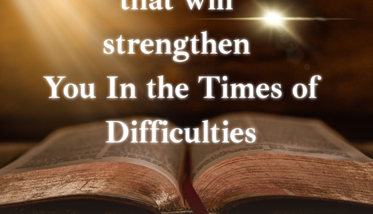 Top 20 Bible Verses that Will Strengthen You In the Times of Challenges