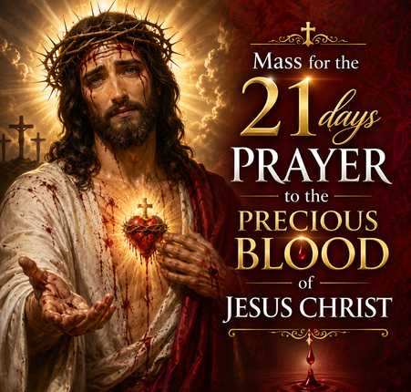 Mass Intention for the 21 Days Prayer to the Precious Blood of Jesus Christ